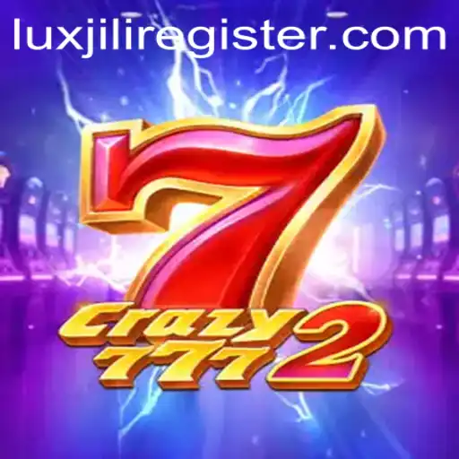 Exploring the Thrills of Crazy7772 and Luxjili Register
