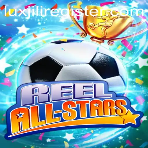 Exploring ReelAllStars: An In-Depth Look at the Trending Game and Luxjili Register
